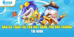 Bắn Cá Thần Tài Thu Hút Game Thủ Đổi Thưởng Tại Hi88