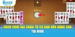 Cách Chơi Bài Chắn Từ Cơ Bản Đến Nâng Cao Tại Hi88