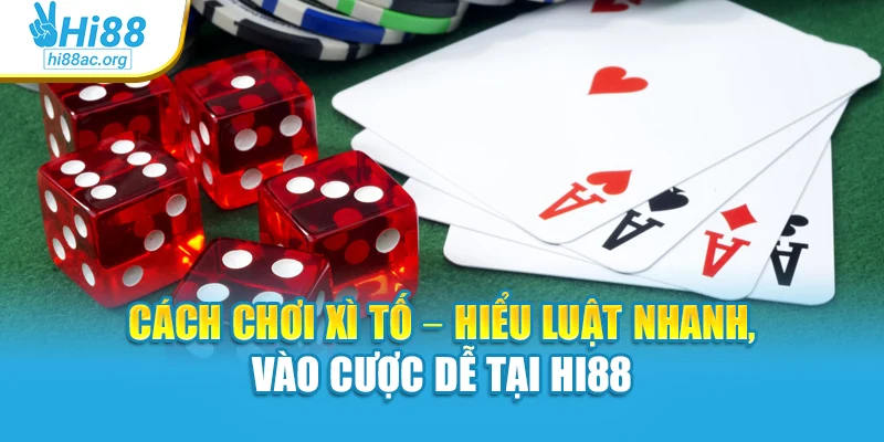 Cách Chơi Xì Tố – Hiểu Luật Nhanh, Vào Cược Dễ Tại Hi88
