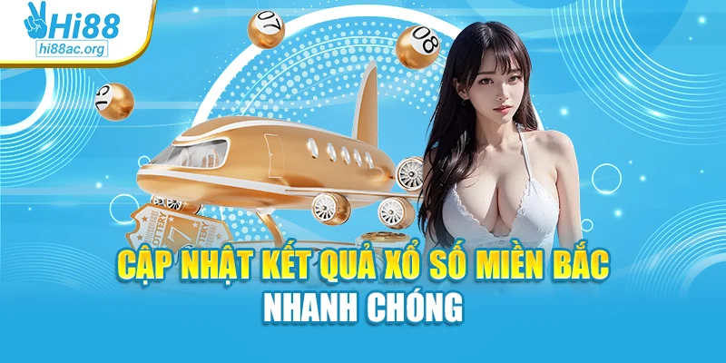 Cập nhật kết quả xổ số miền Bắc nhanh chóng