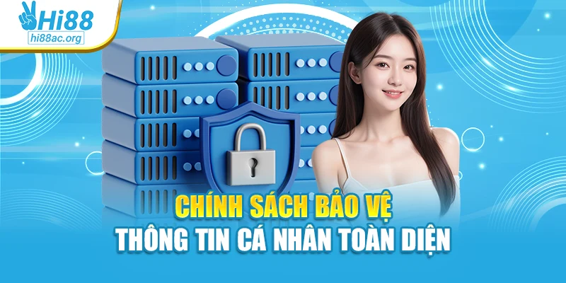 Chính sách bảo vệ thông tin cá nhân toàn diện
