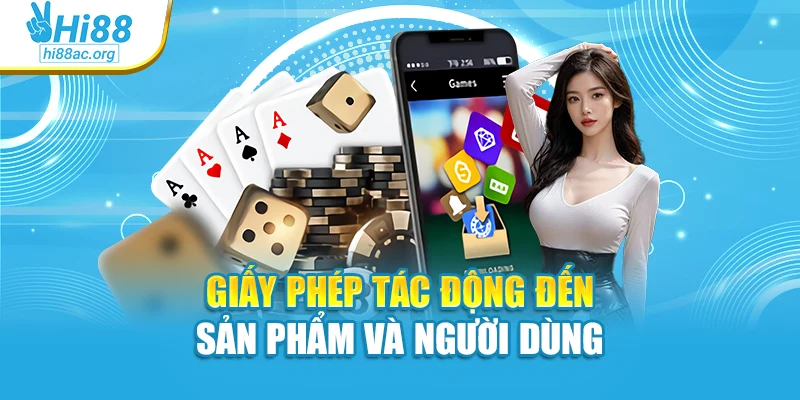 Giấy phép tác động đến sản phẩm và người dùng