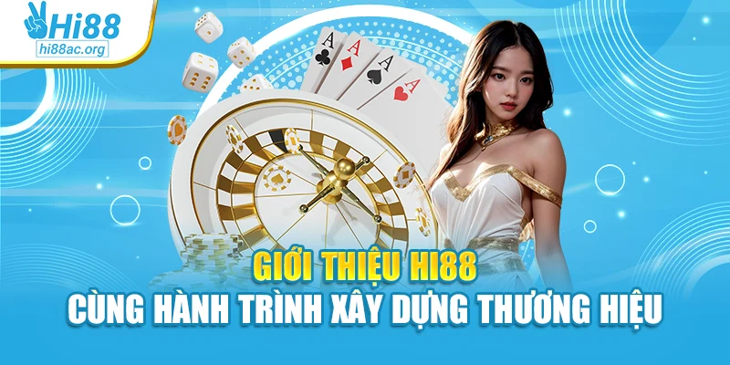 Giới thiệu Hi88 cùng hành trình xây dựng thương hiệu