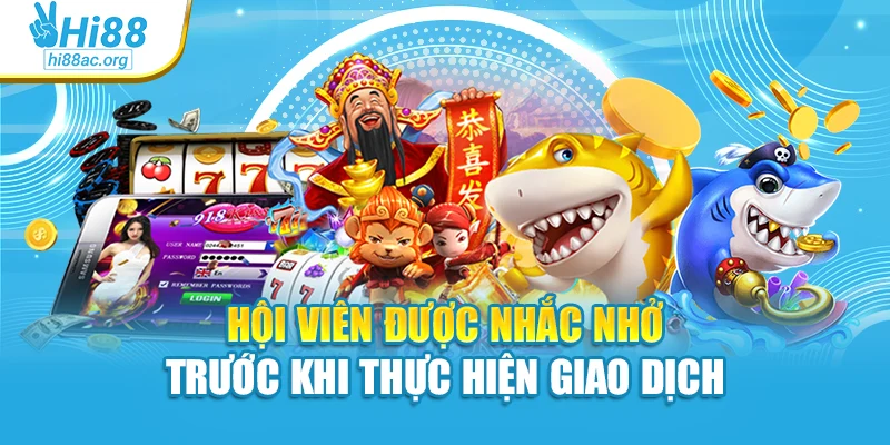Hội viên được nhắc nhở trước khi thực hiện giao dịch