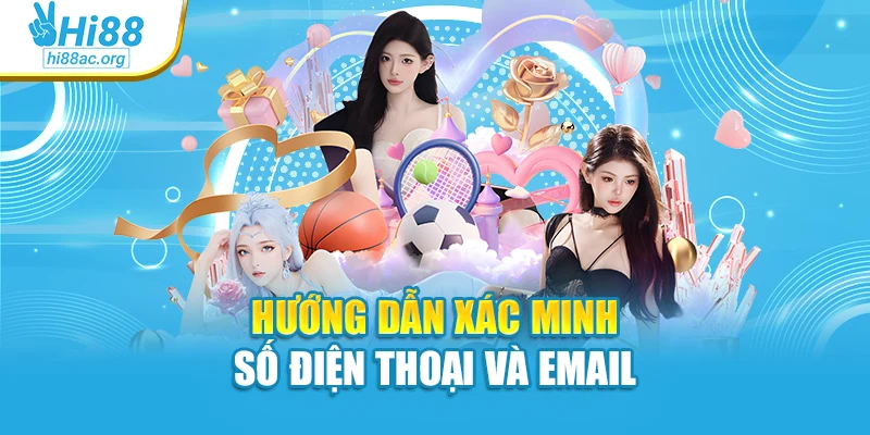 Hướng dẫn xác minh số điện thoại và email