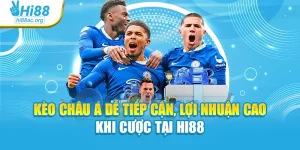 Kèo Châu Á Dễ Tiếp Cận, Lợi Nhuận Cao Khi Cược Tại Hi88