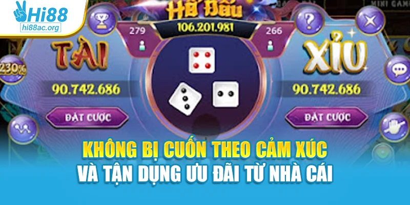 Không bị cuốn theo cảm xúc và tận dụng ưu đãi từ nhà cái