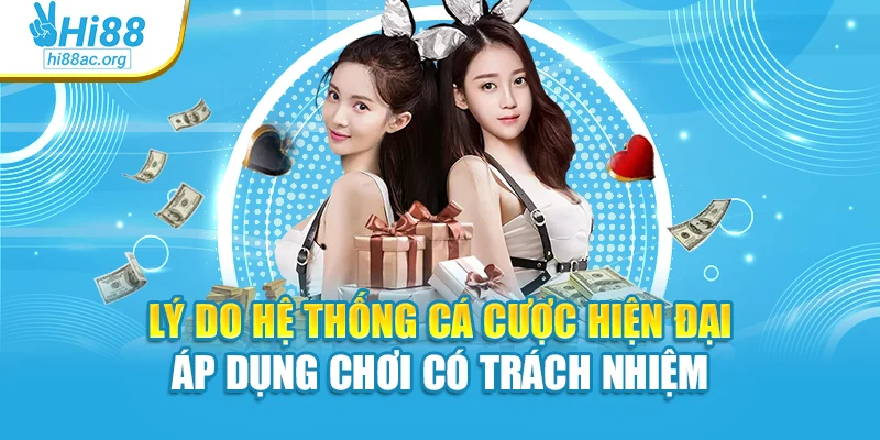 Lý do hệ thống cá cược hiện đại áp dụng chơi có trách nhiệm