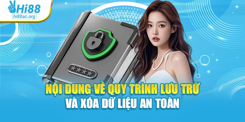 Nội dung về quy trình lưu trữ và xóa dữ liệu an toàn