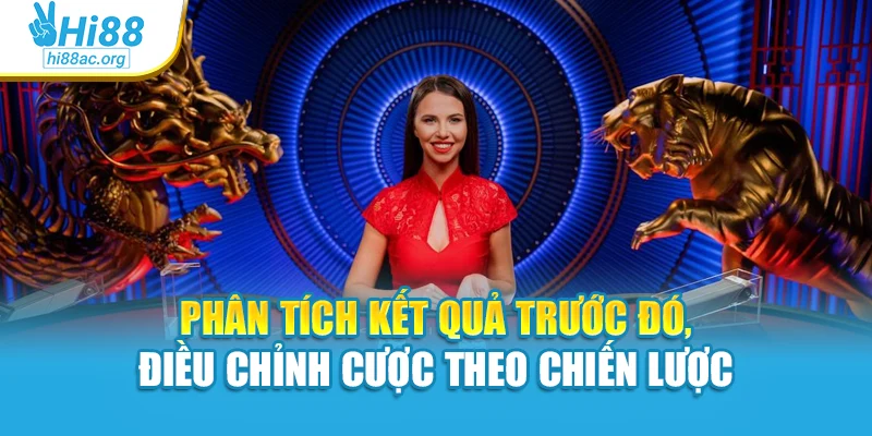 Phân tích kết quả trước đó, điều chỉnh cược theo chiến lược