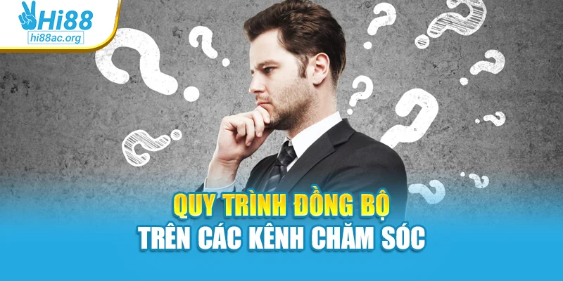 Quy trình đồng bộ trên các kênh chăm sóc