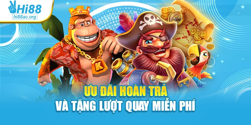 Ưu đãi hoàn trả và tặng lượt quay miễn phí