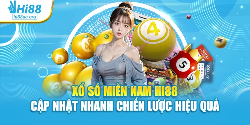 Xổ Số Miền Nam Hi88 Cập Nhật Nhanh Chiến Lược Hiệu Quả
