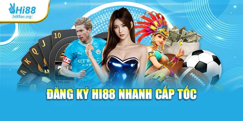 Đăng ký Hi88 nhanh cấp tốc