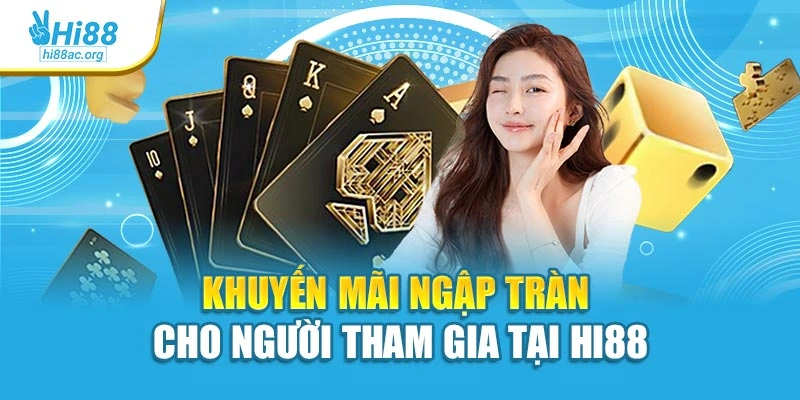 Khuyến mãi ngập tràn cho người tham gia tại Hi88